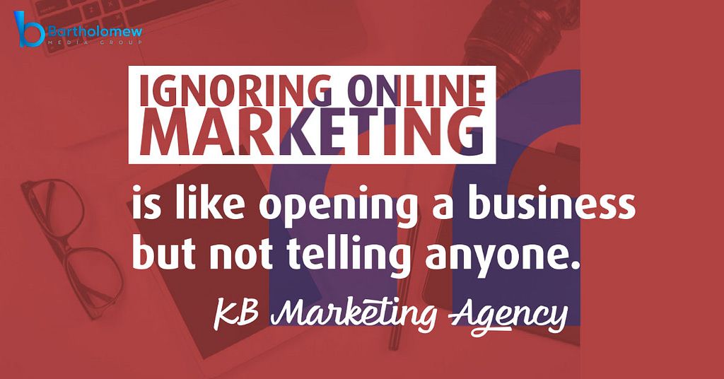 Don't ignore online marketing