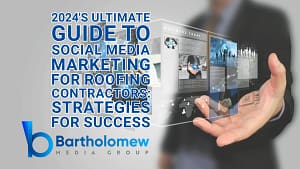 2024's Ultimate Guide to Social Media Marketing for Roofing Contractors: Strategies for Success
